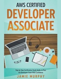 bokomslag AWS Certified Developer Associate Step by Step Certification Study Guide, to Pass the Developers Exam With Confidence