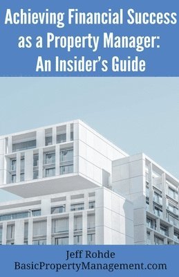 Jeff Rohde - Achieving Financial Success as a Property Manager, Häftad