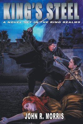 King's Steel, A Novel Set in the Ring Realms 1