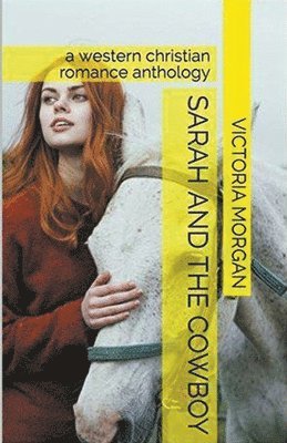 Victoria Morgan - Sarah and the Cowboy, Häftad