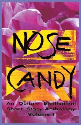 bokomslag Nose Candy - An Outlaw Entitlement Short Story Anthology Volume 1