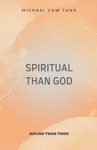 bokomslag Spiritual Than God