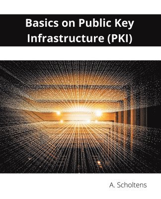 Basics on Public Key Infrastructure (PKI) 1