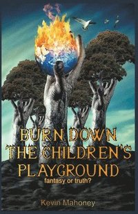 bokomslag Burn Down The Children's Playground