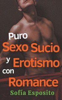 bokomslag Puro Sexo Sucio y Erotismo con Romance