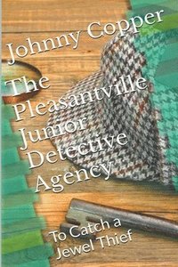 bokomslag The Pleasantville Junior Detective Agency: To Catch a Jewel Thief