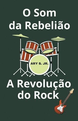 bokomslag O Som da Rebeliao A Revolucao do Rock