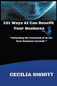 bokomslag 101 Ways AI Can Benefit Your Business