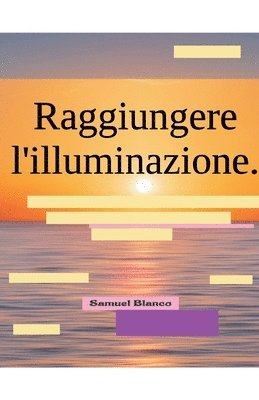 bokomslag Raggiungere l'illuminazione.