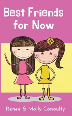 Renee Conoulty, Molly Conoulty - Best Friends for Now, Häftad