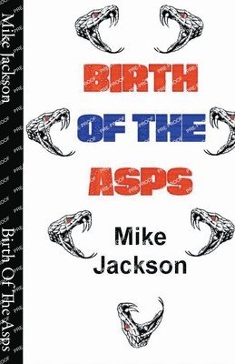 Mike Jackson - Birth Of The Asps, Häftad