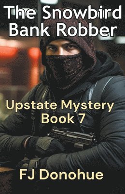 Fj Donohue, fj donohue - Snowbird Bank Robber, Häftad