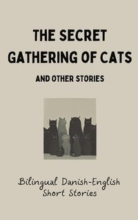 bokomslag The Secret Gathering of Cats and Other Stories