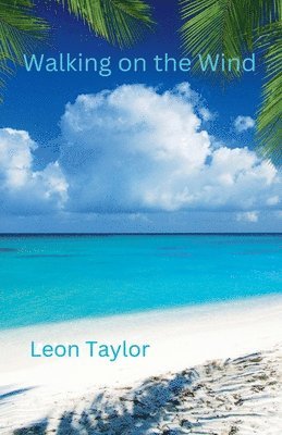 Leon Taylor - Walking on the Wind, Häftad