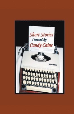 Short Stories Created by Candy Caine 1