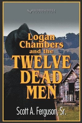 Scott A Ferguson Sr - Logan Chambers and the Twelve Dead Men, Häftad