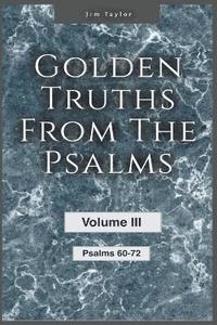 bokomslag Golden Truths from the Psalms - Volume III - Psalms 60-72