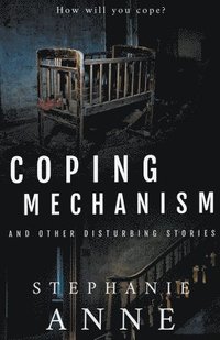 bokomslag Coping Mechanism and Other Disturbing Stories