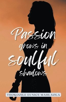 Passion Grows in Soulful Shadows 1