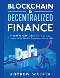 bokomslag Blockchain & Decentralized Finance #1 Guide To Invest In Blockchain Technology, Cryptocurrencies, Altcoins, Smart Contracts and NFTs