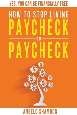 bokomslag How to Stop Living Paycheck to Paycheck