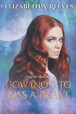 Elizabeth A Reeves, Elizabeth A. Reeves - How (Not) to Kiss a Beast, Häftad