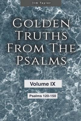 bokomslag Golden Truths from the Psalms - Volume IX - Psalms 120-150