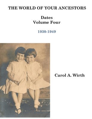 Carol A Wirth, Carol A. Wirth - World of Your Ancestors - Dates - 1930-1949, Häftad