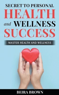 Secret To Personal Health And Wellness Success 1