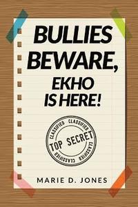 bokomslag Bullies Beware, EKHO Is Here!