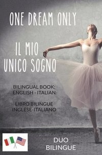 bokomslag One Dream Only / Il mio unico sogno (Libro bilingue