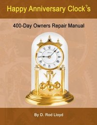 bokomslag Happy Anniversary Clocks, 400-Day Owners Repair Manual