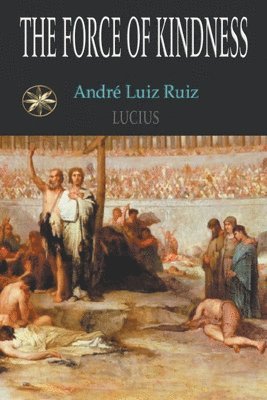 André Luiz Ruiz, The Spirit Lucius, T Jansen, By the Spirit Lucius, T. Jansen - Force Of Kindness, Häftad
