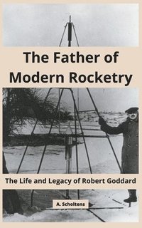 bokomslag The Father of Modern Rocketry