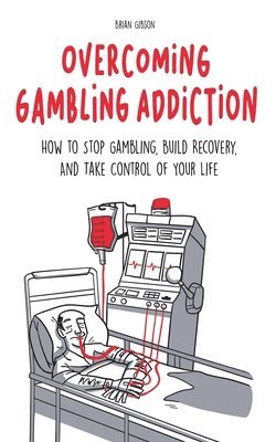 bokomslag Overcoming Gambling Addiction How to Stop Gambling, Build Recovery, And Take Control of Your Life