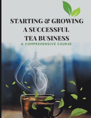 Starting & Growing a Successful Tea Business 1