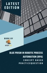 bokomslag Concept Based Practice Question for Blue Prism in Robotic Process Automation (RPA)