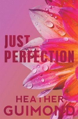 Heather Guimond - Just Perfection, Häftad