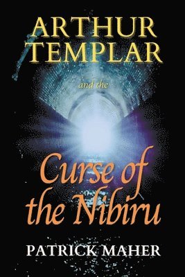 Patrick Maher - Arthur Templar and the Curse of the Nibiru, Häftad
