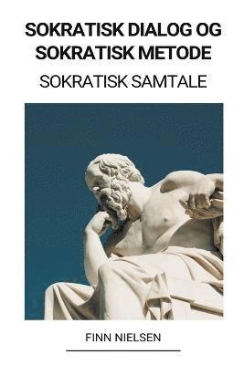 bokomslag Sokratisk Dialog og Sokratisk Metode (Sokratisk Samtale)