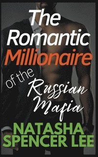 bokomslag The Romantic Millionaire of the Russian Mafia