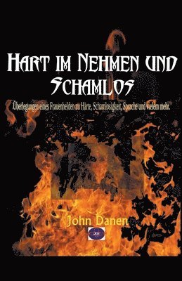 John Danen - Hart im Nehmen und Schamlos, Häftad