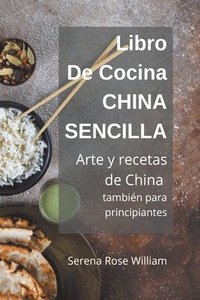 bokomslag Libro de cocina China Sencilla - Arte y recetas de China también para principiantes