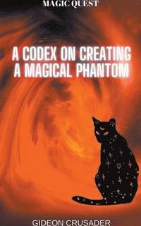 bokomslag A Codex on Creating a Magical Phantom