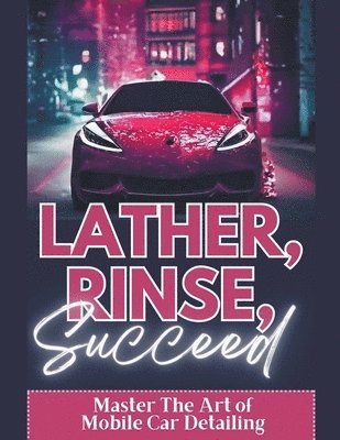 bokomslag Lather, Rinse, Succeed