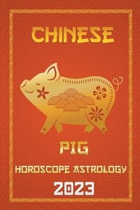 bokomslag Pig Chinese Horoscope 2023