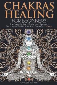 bokomslag Chakras Healing For Beginners