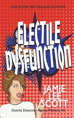 Jamie Lee Scott - Electile Dysfunction, Häftad