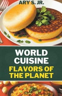 bokomslag World Cuisine Flavors of the Planet