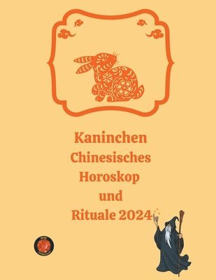 bokomslag Kaninchen Chinesisches Horoskop und Rituale 2024